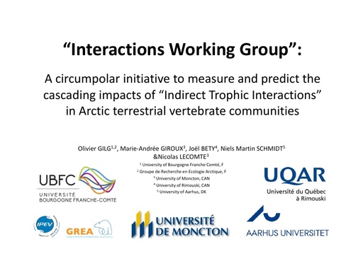 “Interactions Working Group”: A circumpolar initiative to measure and predict the cascading impacts of “Indirect Trophic Interactions” in Arctic terrestrial vertebrate communities: Olivier Gilg