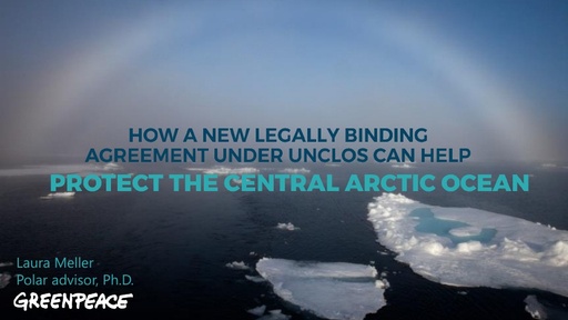How can a new legally binding agreement under UNCLOS help protect the Central Arctic Ocean?: Laura Meller