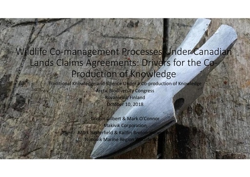 Wildlife co-management processes under Canadian Land Claims Agreements: Drivers for the co-production of knowledge: Gregor Gilbert